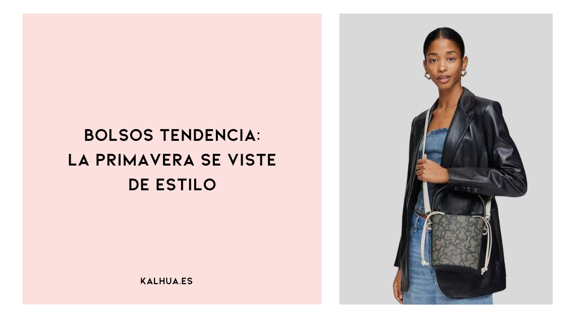 BOLSOS TENDENCIA LA PRIMAVERA SE VISTE DE ESTILO