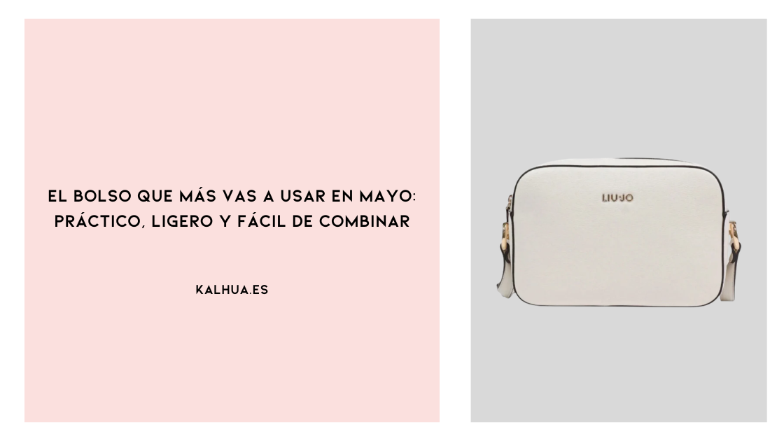 El bolso que más vas a usar en mayo: práctico, ligero y fácil de combinar