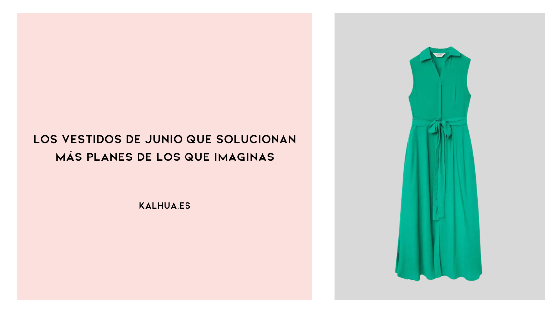 Los vestidos de junio que solucionan más planes de los que imaginas