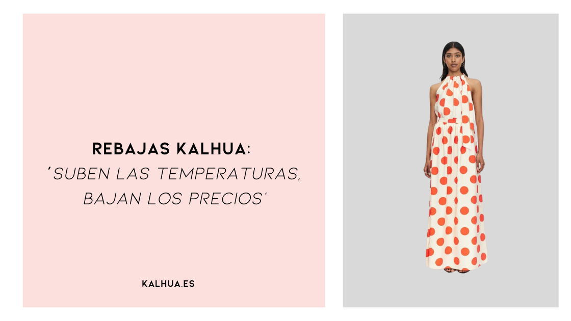 REBAJAS KALHUA: SUBEN LAS TEMPERATURAS, BAJAN LOS PRECIOS