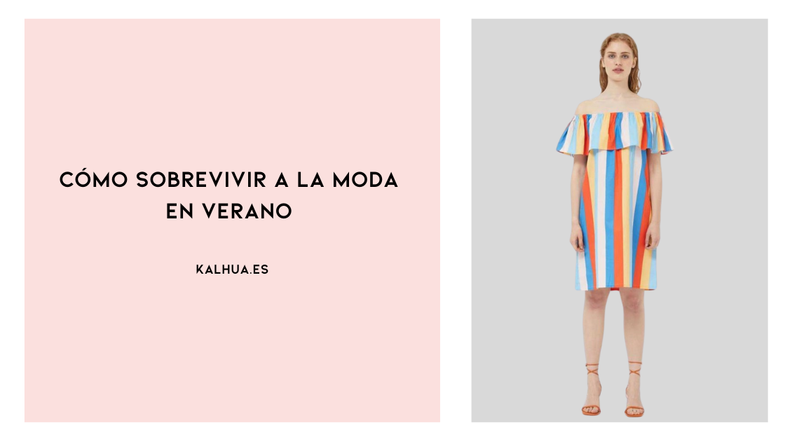 CÓMO SOBREVIVIR A LA MODA EN VERANO 