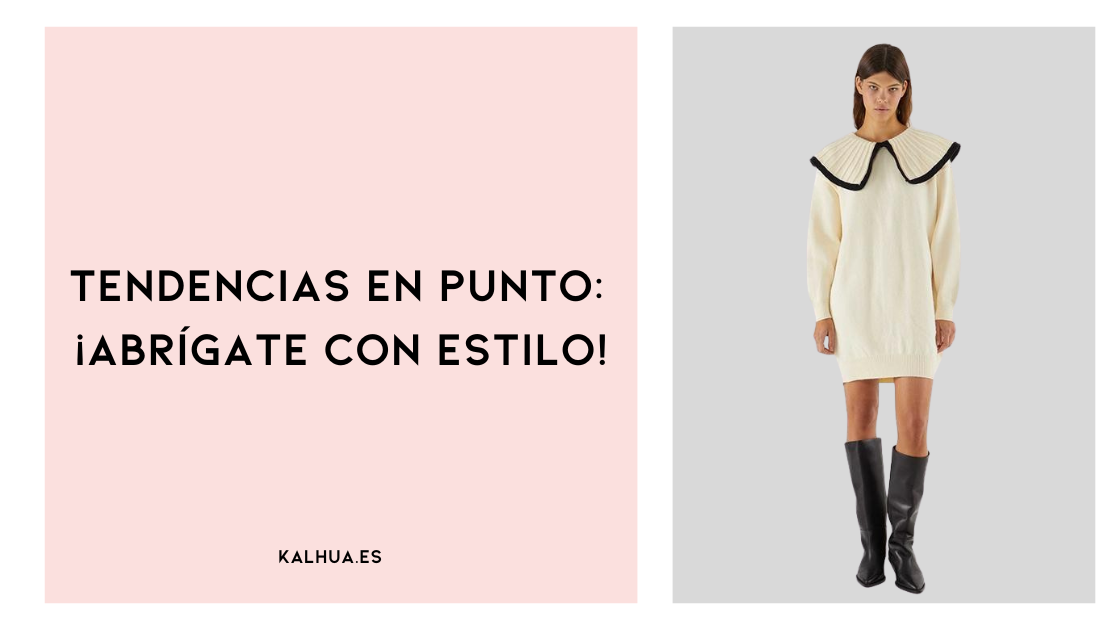 TENDENCIAS EN PUNTO: ¡ABRÍGATE CON ESTILO!