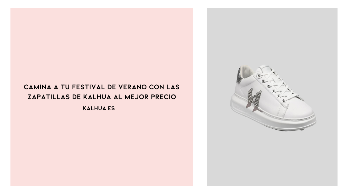 CAMINA A TU FESTIVAL DE VERANO CON LAS ZAPATILLAS DE KALHUA AL MEJOR PRECIO